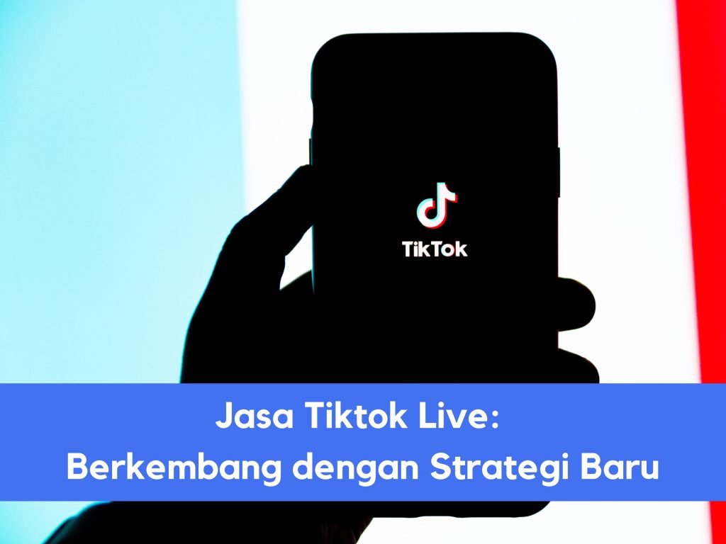 4 Manfaat Jasa TikTok Live untuk Bisnis Anda