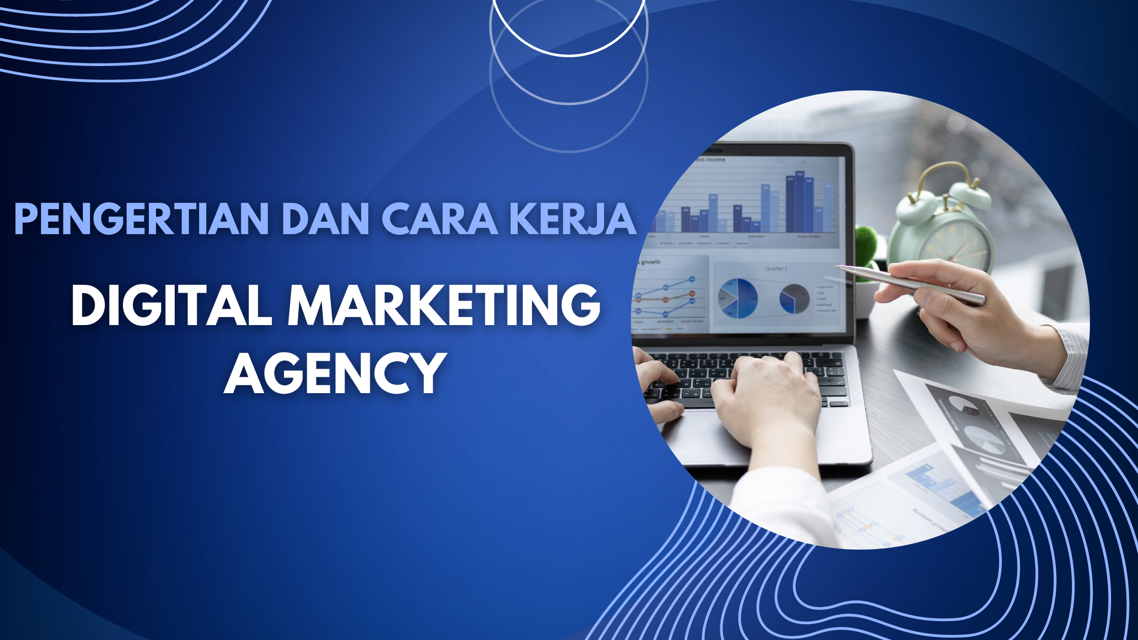Digital Marketing Agency adalah Pengertian, Cara Kerja & Manfaatnya