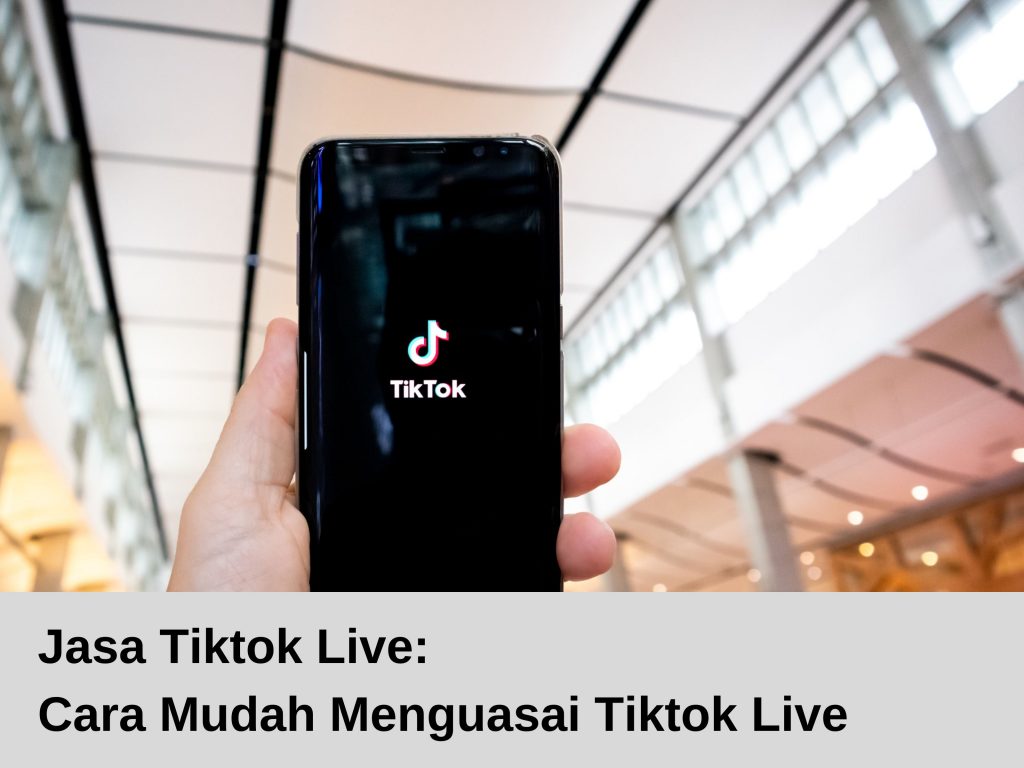 Jasa TikTok Live STreaming, Apakah Worth It