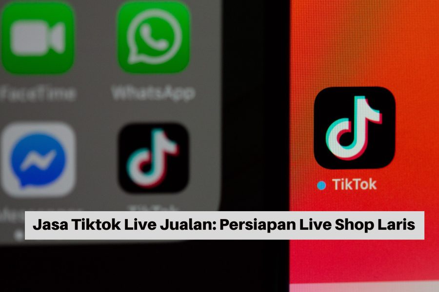 Jasa Tiktok Live Jualan Persiapan Live Shop Laris