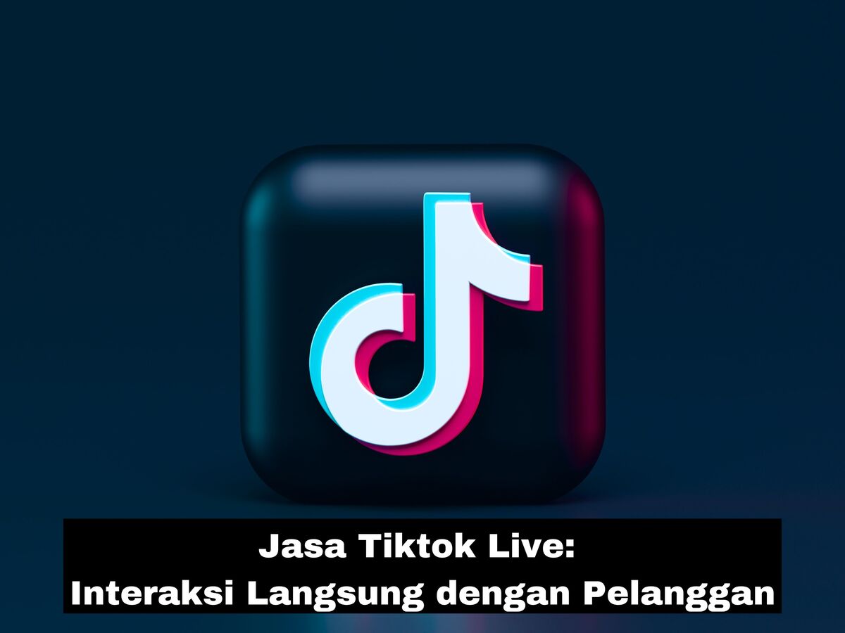 Manfaat Jasa TikTok Live untuk Jualan Produk
