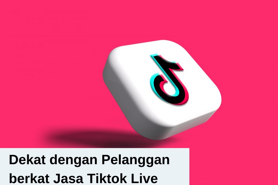 Mengenal Jasa TikTok Live dan Untungnya bagi Bisnis Anda