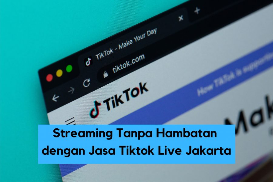 Rekomendasi Jasa TikTok Live Jakarta Profesional