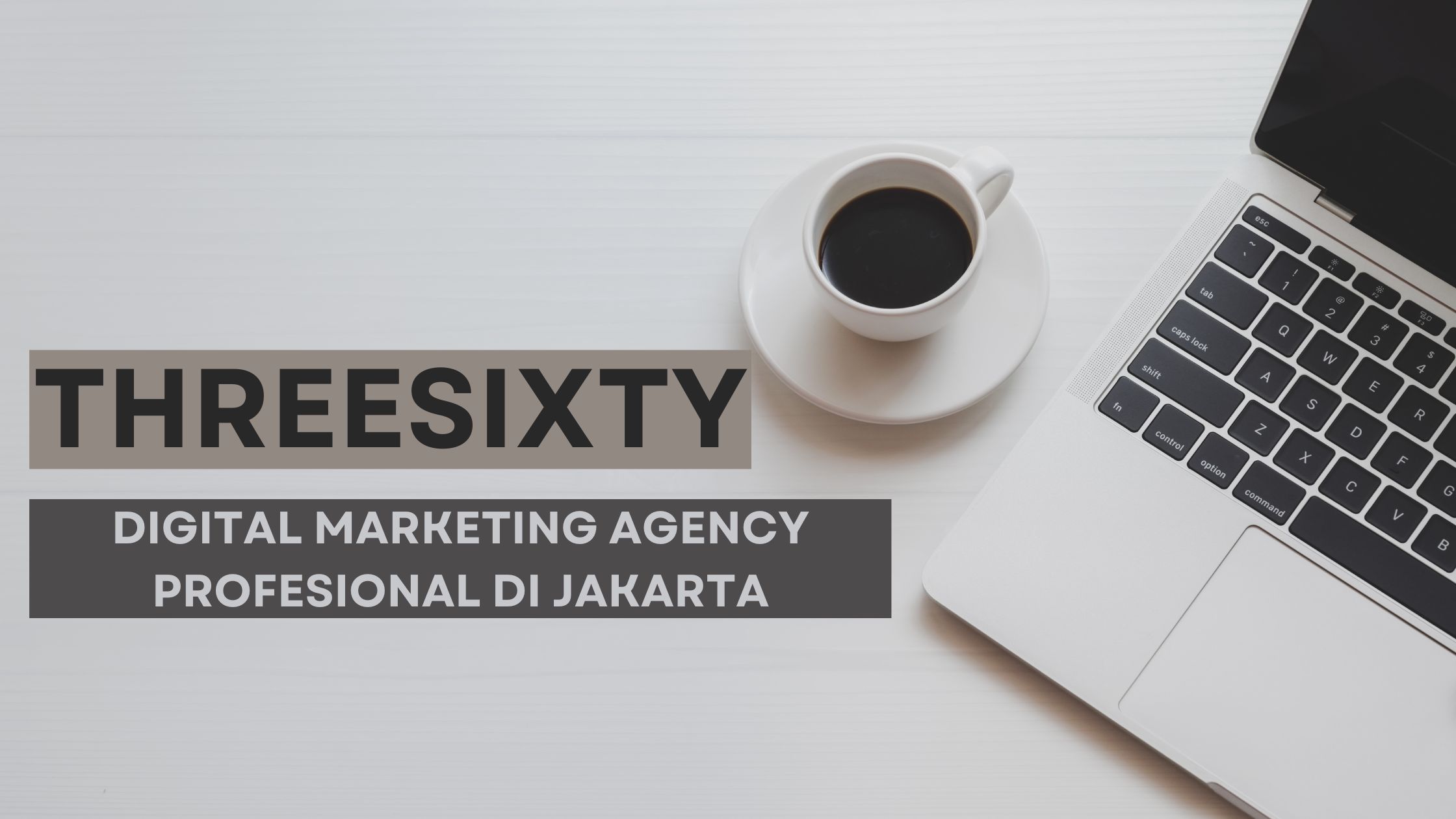 Threesixty, Digital Marketing Agency Profesional di Jakarta