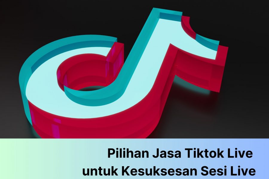 Tips Memilih Jasa TikTok Live