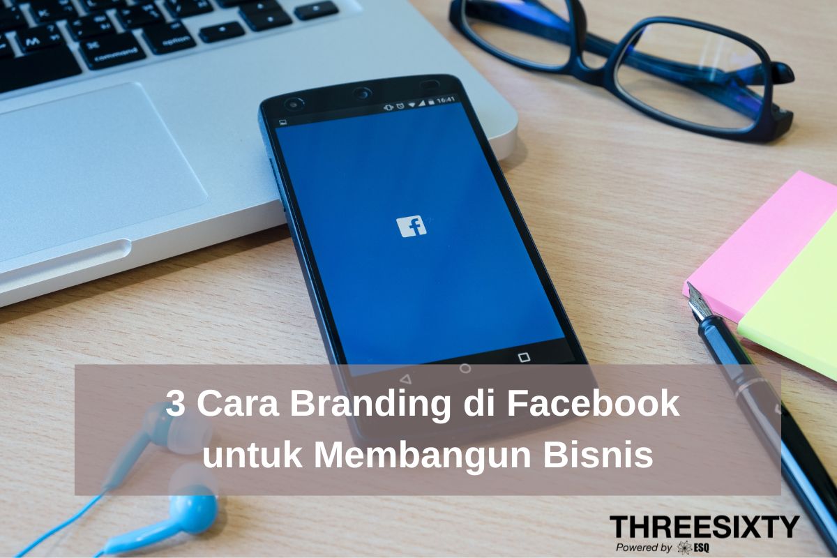 3 Cara Branding di Facebook untuk Membangun Bisnis