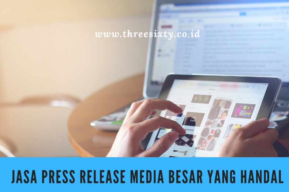 Threesixty Jasa Press Release Media Besar yang Handal