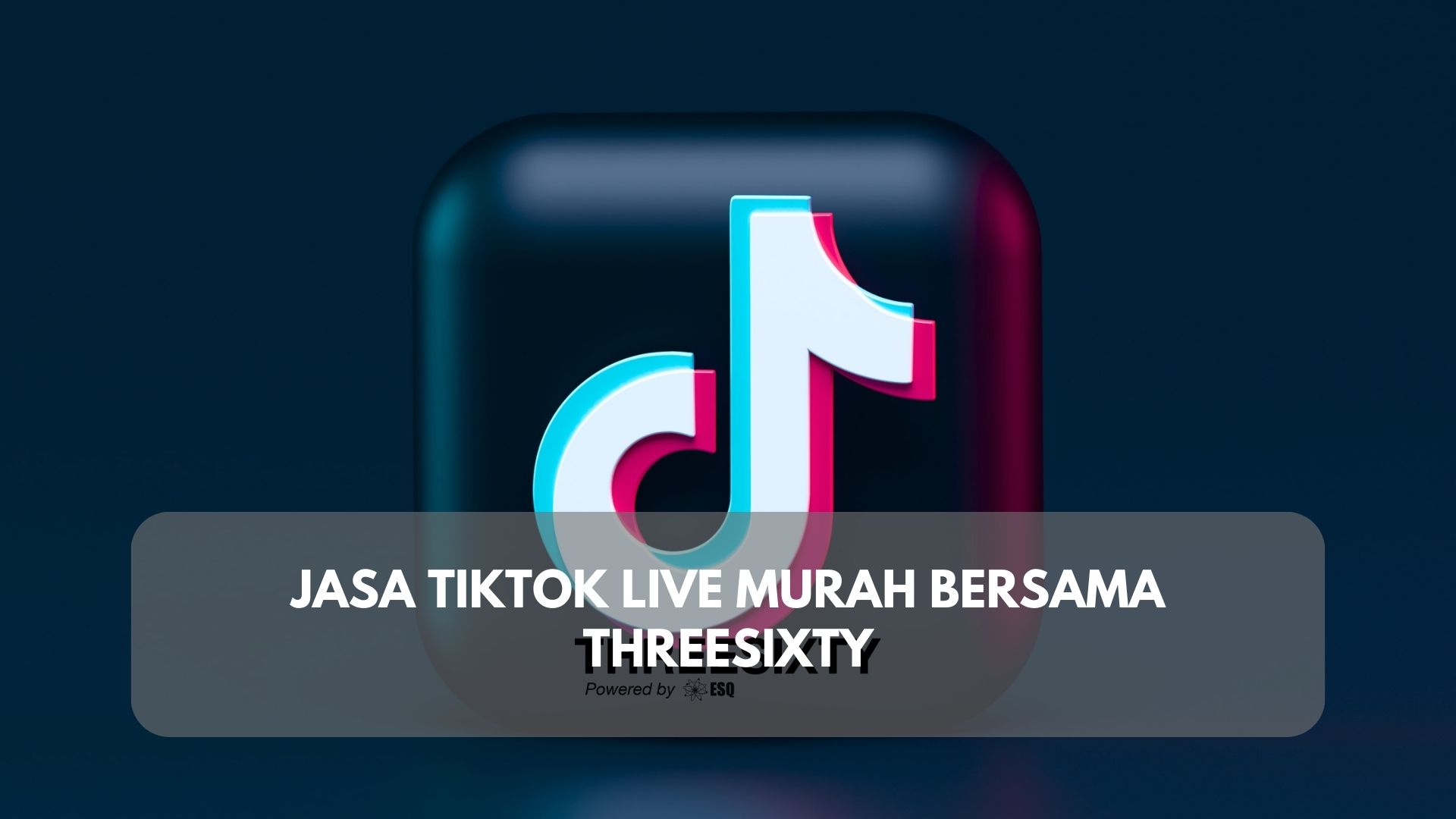 Jasa TikTok Live Murah Bersama Threesixty