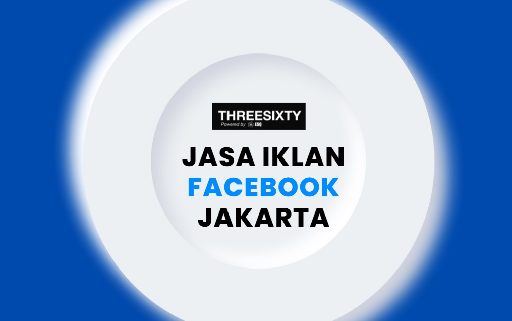 Threesixty: Jasa Iklan Facebook Jakarta Tertarget Terpercaya