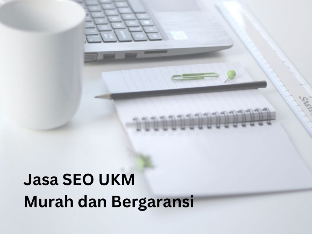 Jasa SEO UKM Murah dan Bergaransi