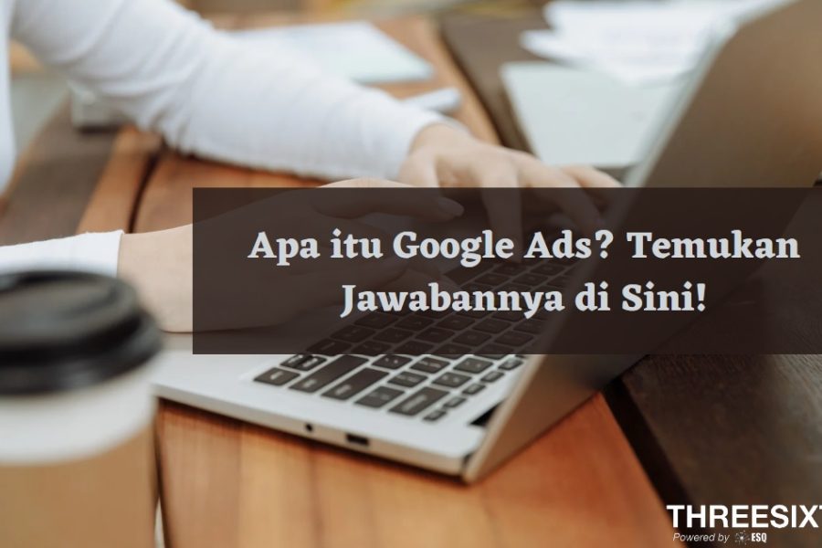 Apa itu Google Ads Temukan Jawabannya di Sini!