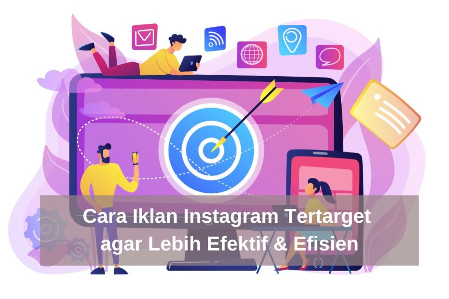 Cara Iklan Instagram Tertarget agar Lebih Efektif & Efisien