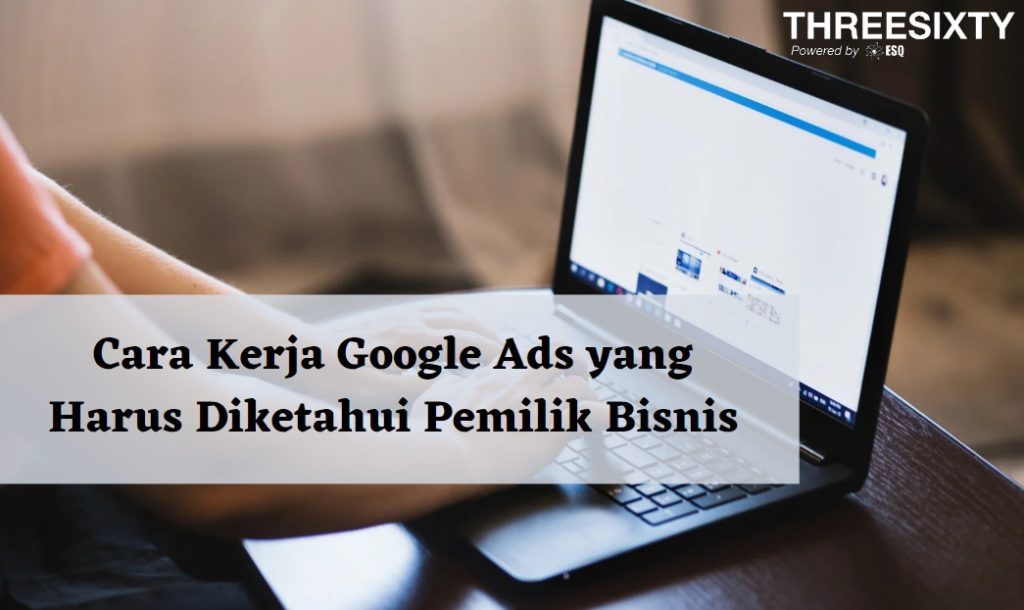 Cara Kerja Google  Ads yang Harus Diketahui Pemilik Bisnis