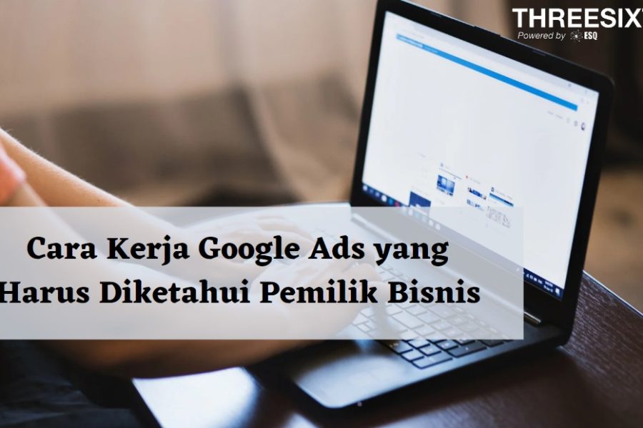 Cara Kerja Google  Ads yang Harus Diketahui Pemilik Bisnis