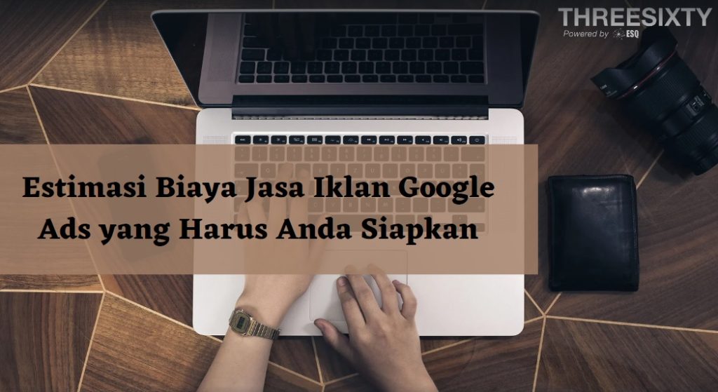 Estimasi Biaya Jasa Iklan Google Ads yang Harus Anda Siapkan